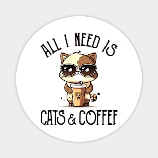 All I Need is Cats and Coffee Cat Lovers Coffee Lovers Gift Idea Magnet